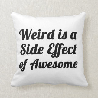 weird is a side effect of awesome pillow