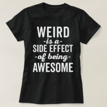 Weird Is Being Awesome Funny Quote