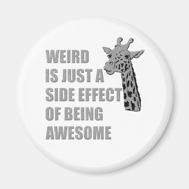 Weird is Just a Side Effect of Being Awesome Magnet (Front)