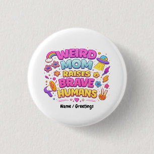  Weird Mom Raises Brave Humans Funny Parenting  3 Cm Round Badge