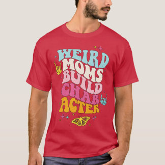 Weird Moms Build Character 42 T-Shirt