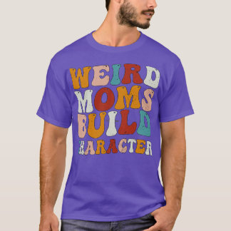 Weird Moms Build Character Groovy Retro Gradient D T-Shirt
