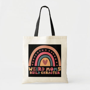 Weird Moms Build Character Rainbow Mom funny Tote Bag