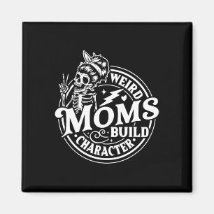Weird Moms Build Character Skeleton Funny Mum Moth Magnet