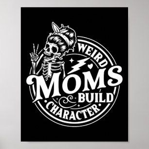 Weird Moms Build Character Skeleton Funny Mum Moth Poster