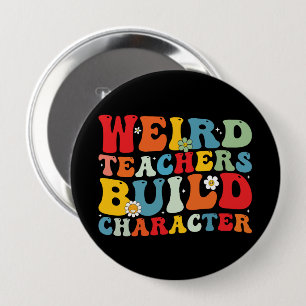 Weird Teacher Build Character Groovy Teacher  10 Cm Round Badge