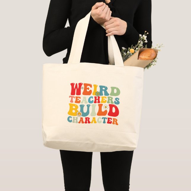 Weird Teacher Build Character Groovy Teacher Large Tote Bag (Front (Product))