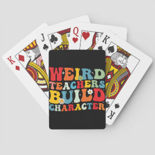 Weird Teacher Build Character Groovy Teacher Playing Cards