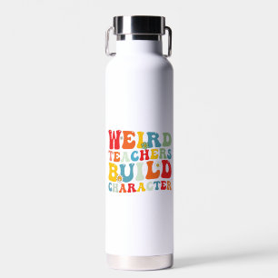 Weird Teacher Build Character Groovy Teacher  Water Bottle