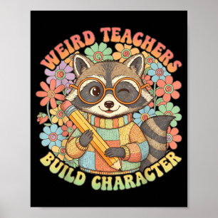 Weird Teacher Build Character Racoon Flowers Poster