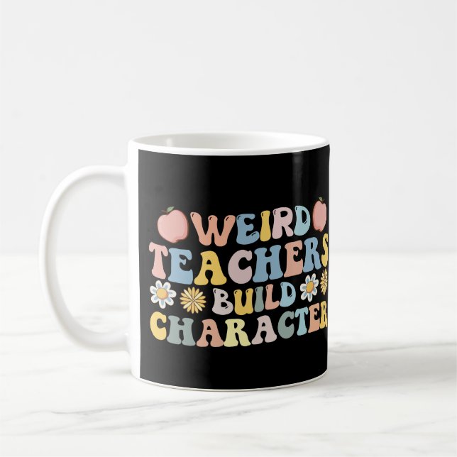 Weird Teachers Build Character Coffee Mug (Left)