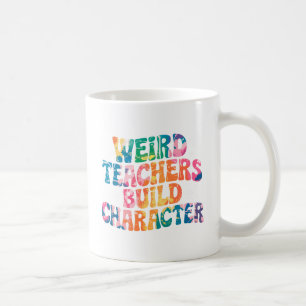 Weird Teachers Build Character – Colourful Tie-Dye Coffee Mug
