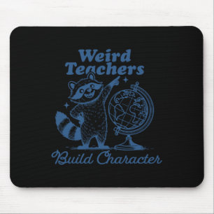 Weird Teachers Build Character Funny Racoon Teach Mouse Mat