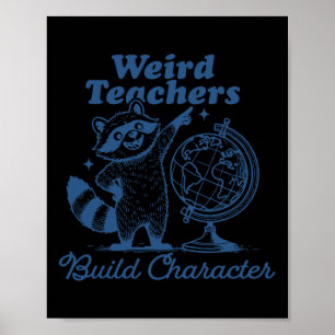 Weird Teachers Build Character Funny Racoon Teach Poster
