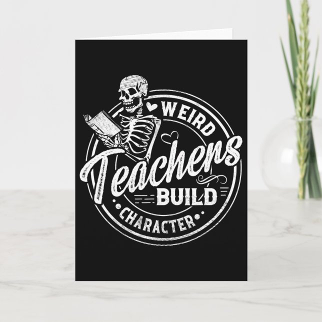 Weird Teachers Build Character Funny Skeleton Book Card (Front)