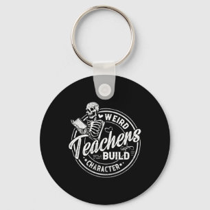 Weird Teachers Build Character Funny Skeleton Book Key Ring