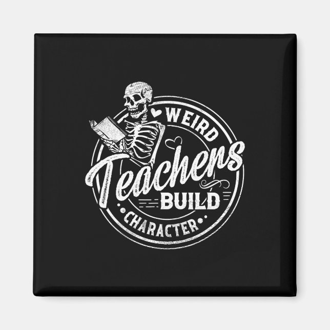 Weird Teachers Build Character Funny Skeleton Book Magnet (Front)