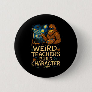 Weird Teachers Build Character Funny Van Bigfoot A 6 Cm Round Badge