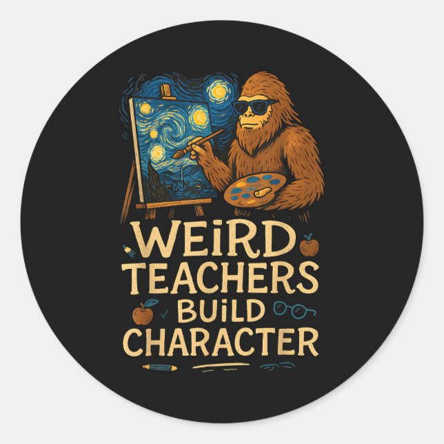 Weird Teachers Build Character Funny Van Bigfoot A Classic Round Sticker (Front)