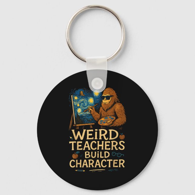 Weird Teachers Build Character Funny Van Bigfoot A Key Ring (Front)
