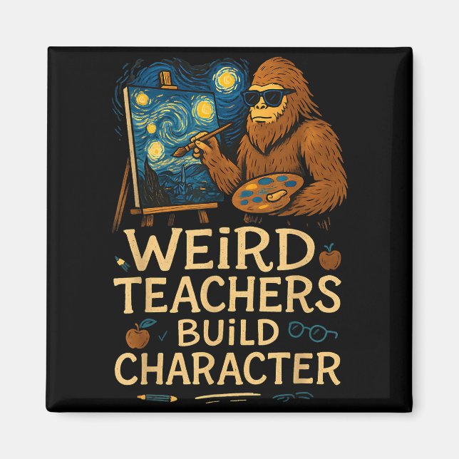 Weird Teachers Build Character Funny Van Bigfoot A Magnet (Front)