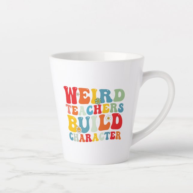Weird Teachers Build Character Groovy Teacher  Latte Mug (Right)