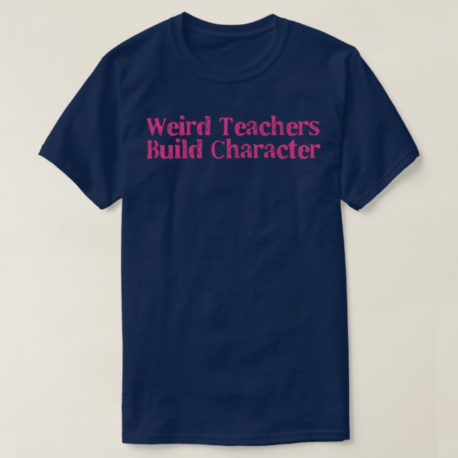 Weird Teachers Build Character Leopard Retro Funny T-Shirt (Design Front)