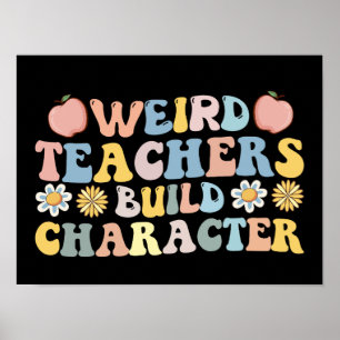 Weird Teachers Build Character Poster