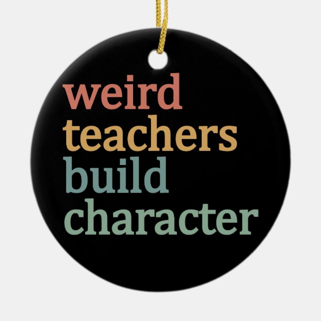 Weird Teachers Build Character Retro Teacher Ceramic Tree Decoration (Front)