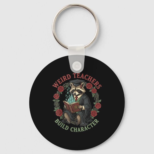 Weird Teachers Build Character Teacher Appreciatio Key Ring (Front)