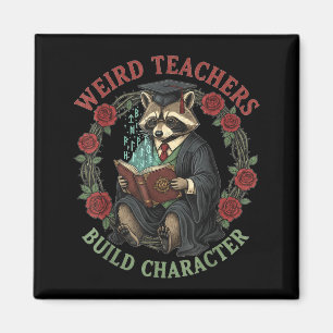 Weird Teachers Build Character Teacher Appreciatio Magnet