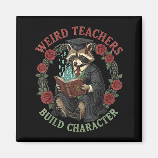Weird Teachers Build Character Teacher Appreciatio Magnet (Front)