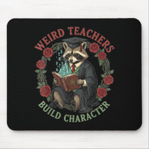 Weird Teachers Build Character Teacher Appreciatio Mouse Mat