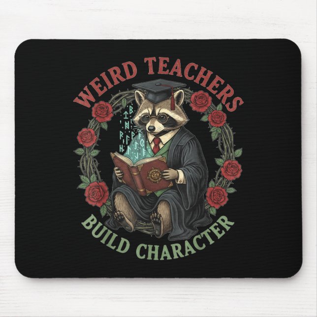 Weird Teachers Build Character Teacher Appreciatio Mouse Mat (Front)