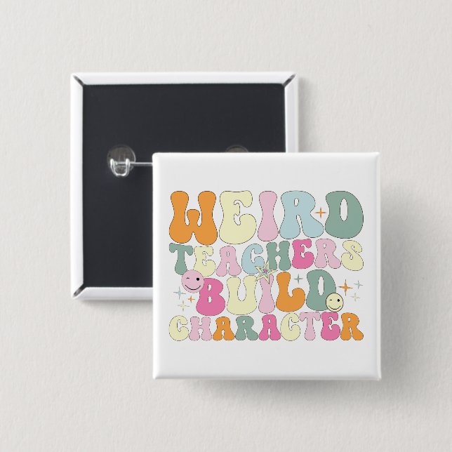 Weird Teachers Build Character Teaching Lover Cool 15 Cm Square Badge (Front & Back)