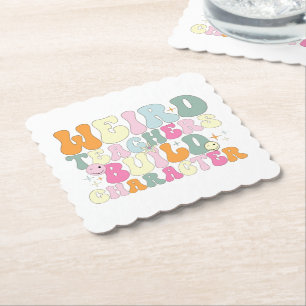 Weird Teachers Build Character Teaching Lover Cool Paper Coaster