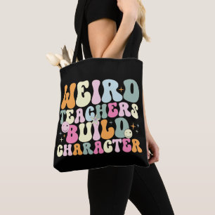 Weird Teachers Build Character Teaching Lover Cool Tote Bag