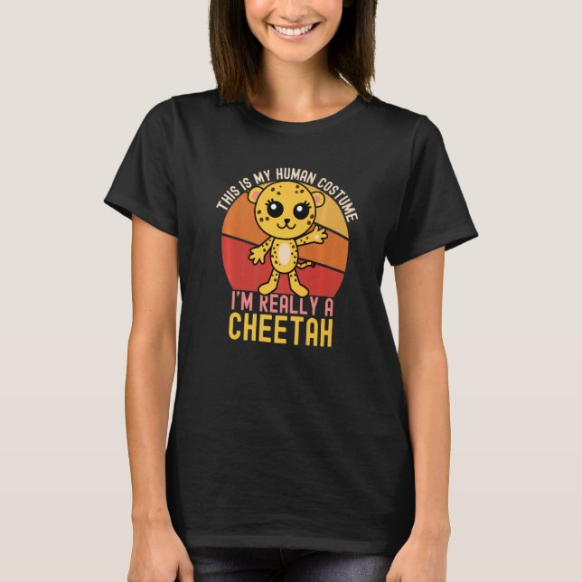 Weird This is My Human Costume I'm Really A Cheeta T-Shirt (Front)