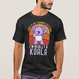 Weird This is My Human Costume I'm Really A Koala T-Shirt