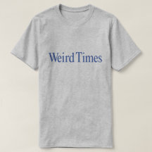 Weird Times (Blue Type on Gray)