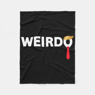 Weirdo Donald Trump Weird Old Man Funny Anti-trump Fleece Blanket
