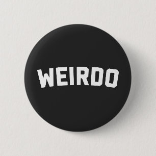 Weirdo Funny Quote 6 Cm Round Badge