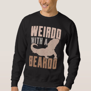 Weirdo With A Beardo Bearded Dragon Lizard Gecko P Sweatshirt