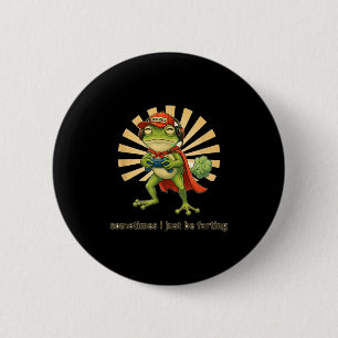 Weirscore Gaming Sometimes I Just Be Fartin' Frog 6 Cm Round Badge