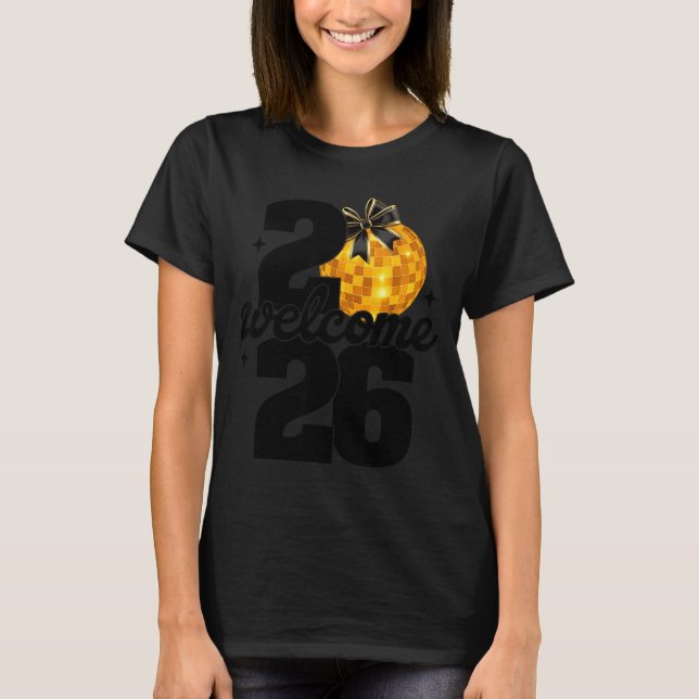 Welcome 2026 Happy New Year Disco Ball And Coquett T-Shirt (Front)