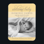 Welcome Baby Elegant Photo Birth Announcement Magnet<br><div class="desc">Announce your baby's arrival to family and friends with this simply chic "welcome baby" photo magnet birth announcement. Light golden yellow background colour with warm pewter grey text. Note,  background colour can be customised to coordinate with your photo.</div>