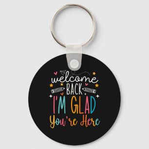 Welcome Back I Am Glad You Are Here Teachers Kids Key Ring
