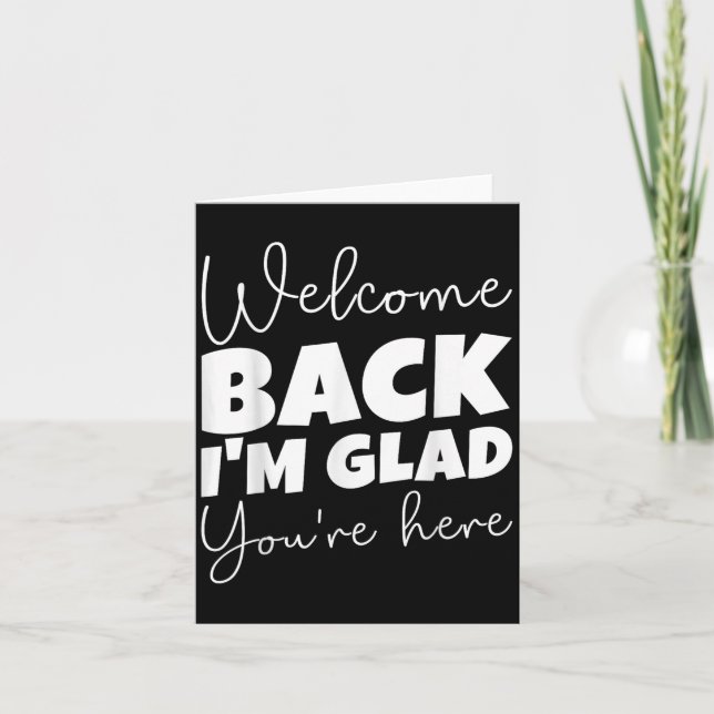 Welcome Back I’m Glad You’re Here First Day Of Sch Card (Front)