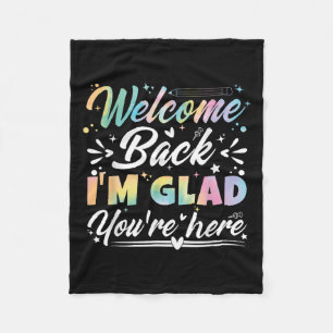 Welcome Back I’m Glad You’re Here First Day Of Sch Fleece Blanket