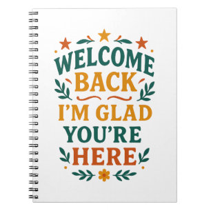 Welcome Back I’m Glad You’re Here Retro  Notebook
